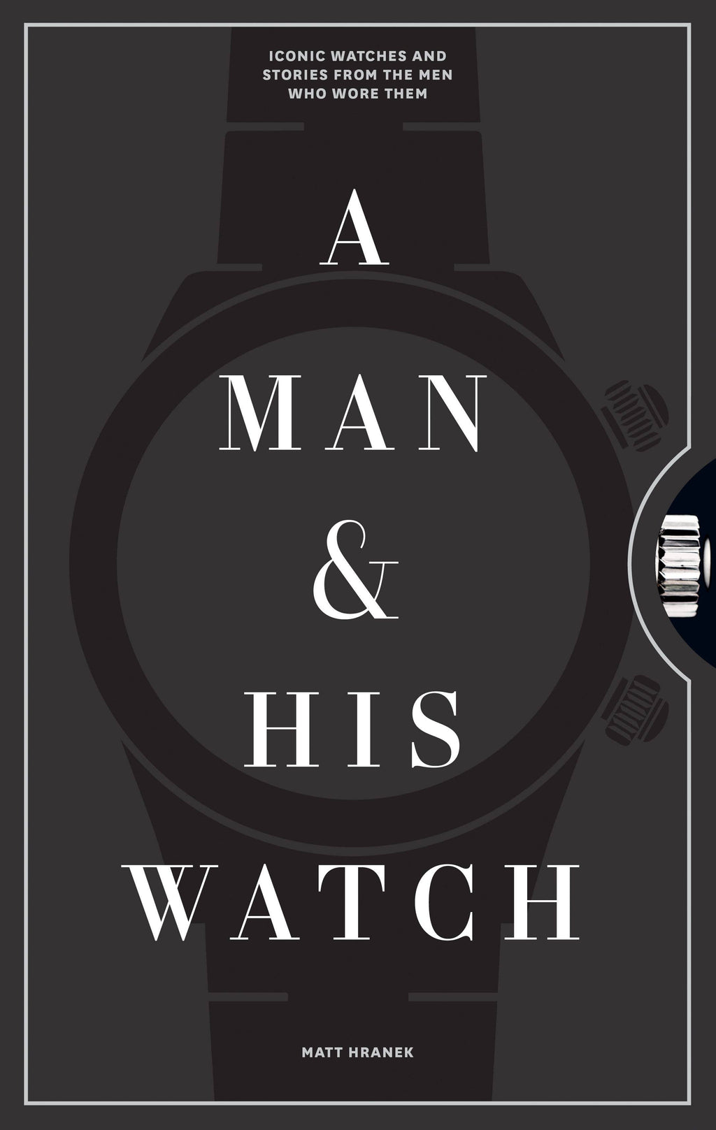 A Man & His Watch by Matt Hranek - Hardcover Gift Book