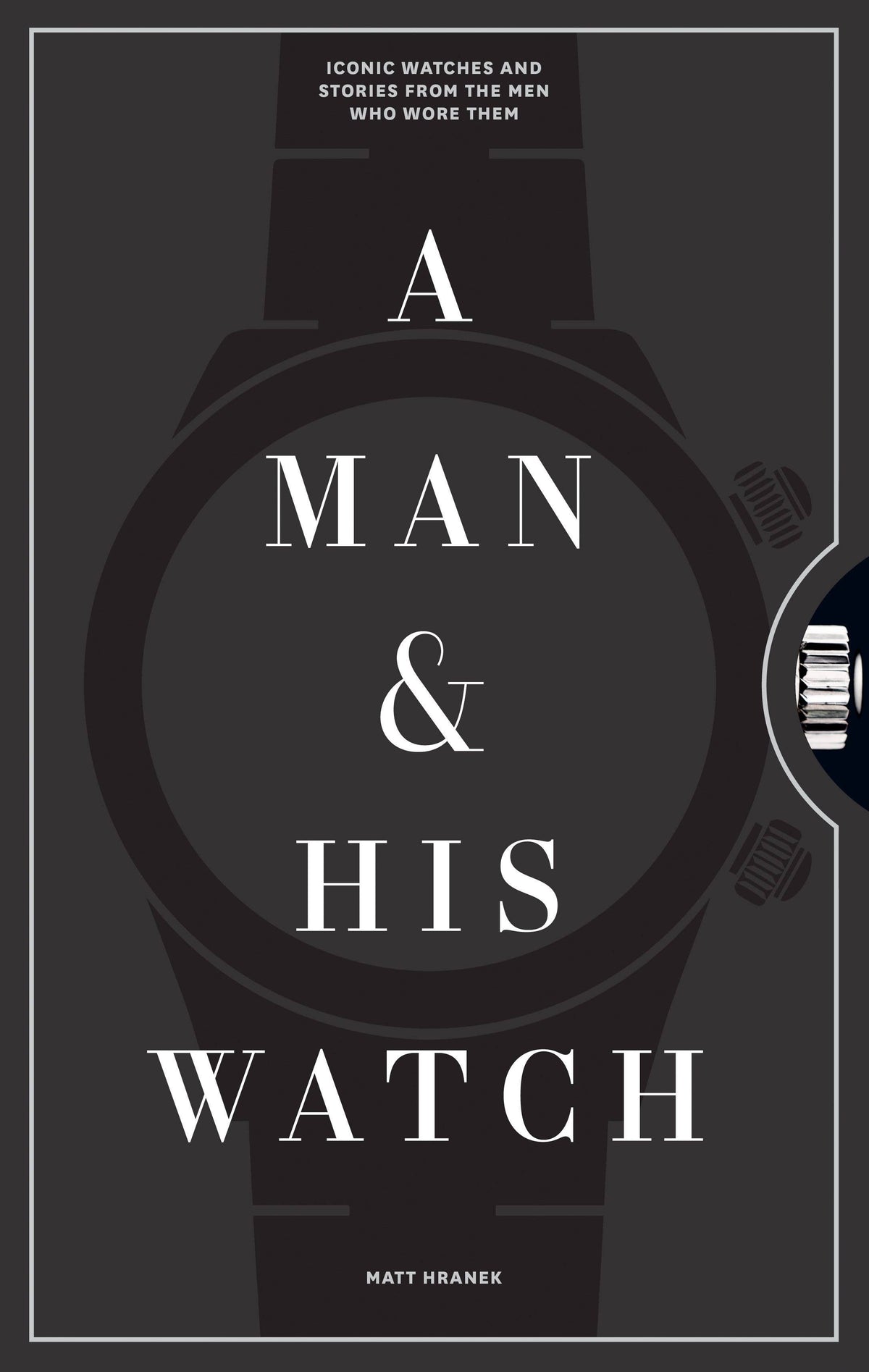 A Man & His Watch by Matt Hranek - Hardcover Gift Book