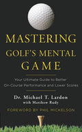 Mastering Golf's Mental Game
Features Michael Lardon's approach to golf psychology